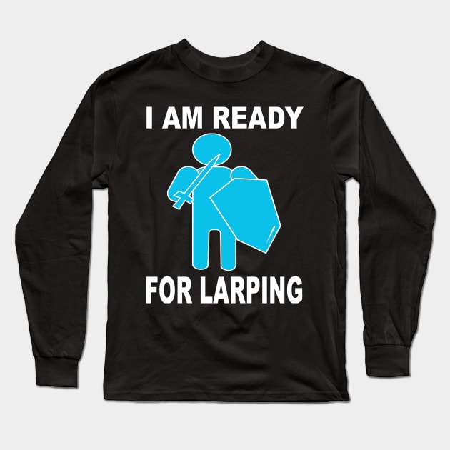 I am ready for larping Long Sleeve T-Shirt by klarennns